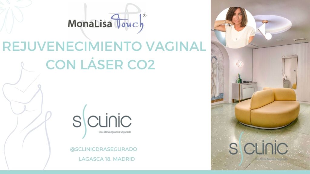 Dra. Agustina Segurado . Sclinic MonalisaTouch Madrid, rejuvenecimiento vaginal con laser CO2