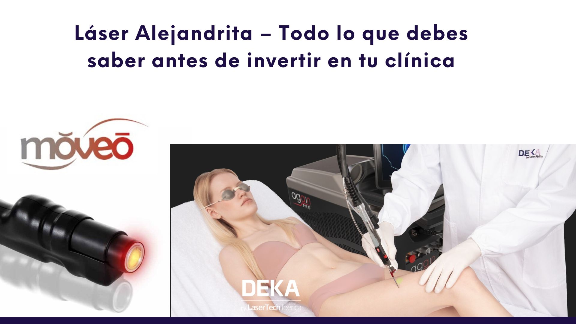laser alejandrita - todo lo que debes saber antes de invertir en tu clínica - DEKA laser